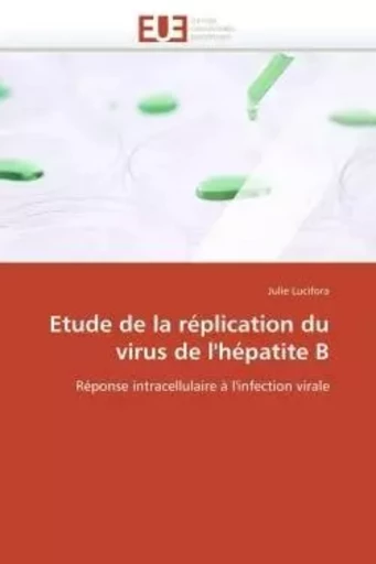 Etude de la réplication du virus de l'hépatite b -  LUCIFORA-J - UNIV EUROPEENNE