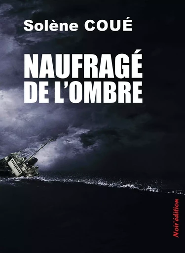 NAUFRAGÉ DE L'OMBRE - Solène COUÉ - NOIR EDITION