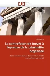 La contrefaçon de brevet à l''épreuve de la criminalité organisée