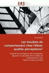 Les troubles du comportement chez l''élève: quelles perceptions?