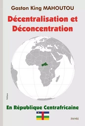 Décentralisation et Déconcentration en République Centrafricaine