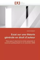 Essai sur une théorie générale en droit d auteur