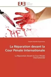 La Réparation devant la Cour Pénale Internationale