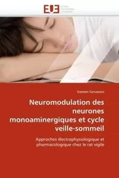 Neuromodulation des neurones monoaminergiques et cycle veille-sommeil