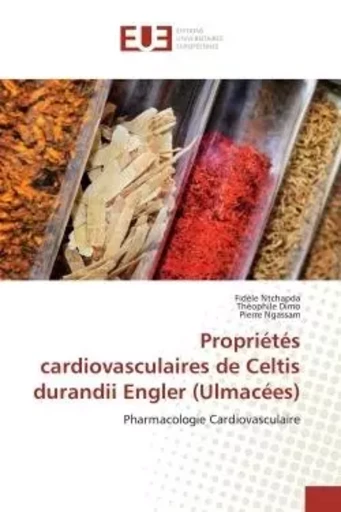 Propriétés cardiovasculaires de Celtis durandii Engler (Ulmacées) - Fidèle Ntchapda, Théophile Dimo, Pierre Ngassam - UNIV EUROPEENNE