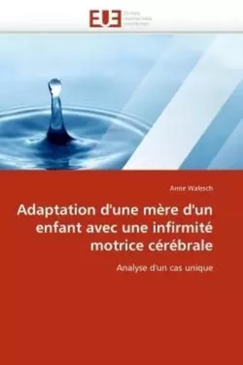 Adaptation d''une mère d''un enfant avec une infirmité motrice cérébrale -  WALESCH-A - UNIV EUROPEENNE