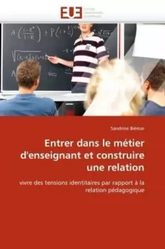 Entrer dans le métier d''enseignant et construire une relation -  BIEMAR-S - UNIV EUROPEENNE