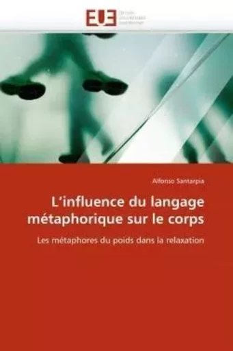 L''influence du langage métaphorique sur le corps - Alfonso Santarpia - UNIV EUROPEENNE