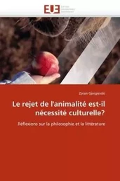 Le rejet de l''animalité est-il nécessité culturelle?