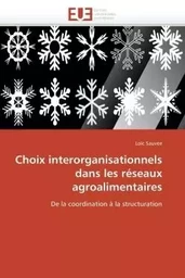 Choix interorganisationnels dans les réseaux agroalimentaires