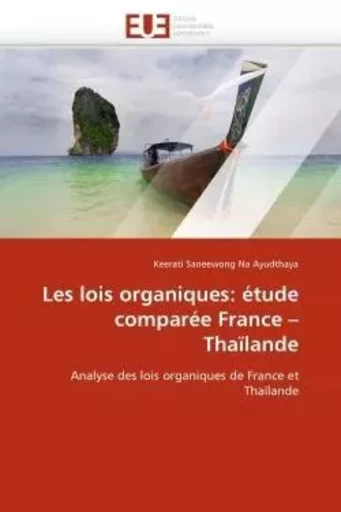 Les lois organiques: étude comparée france   thaïlande -  NA AYUDTHAYA-K - UNIV EUROPEENNE