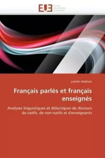 Français parlés et français enseignés -  DELAHAIE-j - UNIV EUROPEENNE