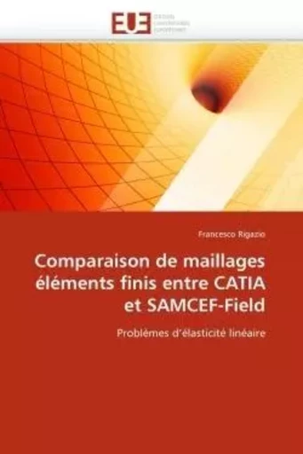 Comparaison de maillages éléments finis entre catia et samcef-field -  RIGAZIO-F - UNIV EUROPEENNE