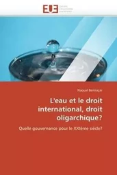 L'eau et le droit international, droit oligarchique?