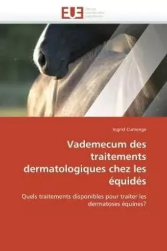 Vademecum des traitements dermatologiques chez les équidés - Ingrid CUMENGE - UNIV EUROPEENNE