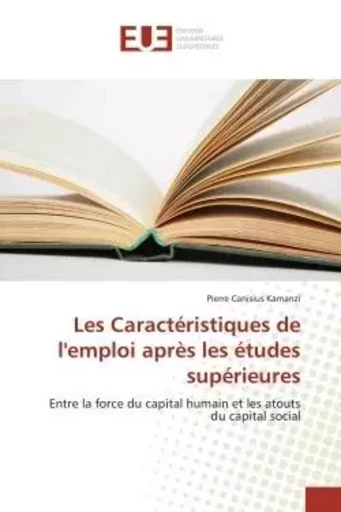 Les Caractéristiques de l'emploi après les études supérieures - Pierre Canisius Kamanzi - UNIV EUROPEENNE