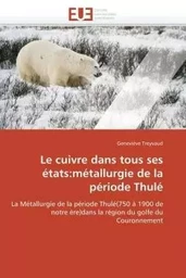 Le cuivre dans tous ses états:métallurgie de la période thulé