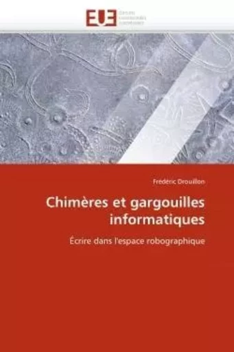 Chimères et gargouilles informatiques -  DROUILLON-F - UNIV EUROPEENNE