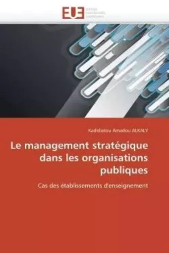 Le management stratégique dans les organisations publiques -  ALKALY-K - UNIV EUROPEENNE