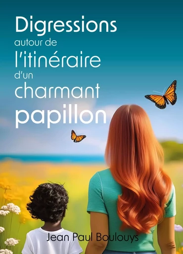 Digressions autour de l'itinéraire d'un charmant papillon - Jean Paul Boulouys - LIBRINOVA