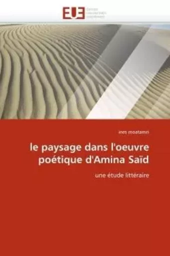 Le paysage dans l''oeuvre poétique d''amina saïd -  MOATAMRI-i - UNIV EUROPEENNE