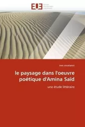 Le paysage dans l''oeuvre poétique d''amina saïd