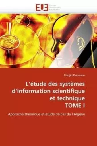 L''étude des systèmes d''information scientifique et technique tome i -  DAHMANE-M - UNIV EUROPEENNE