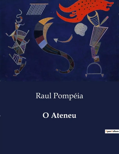 O Ateneu - Raul Pompéia - CULTUREA