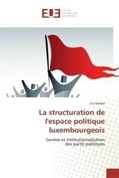 La structuration de l'espace politique luxembourgeois