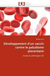 Développement d''un vaccin contre le paludisme placentaire