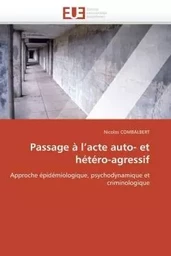 Passage à l'acte auto- et hétéro-agressif