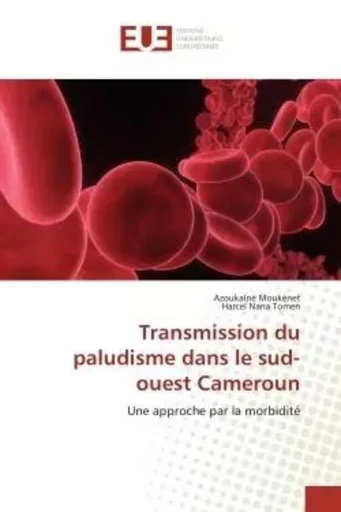 Transmission du paludisme dans le sud-ouest Cameroun - Azoukalné Moukénet, Harcel Nana Tomen - UNIV EUROPEENNE