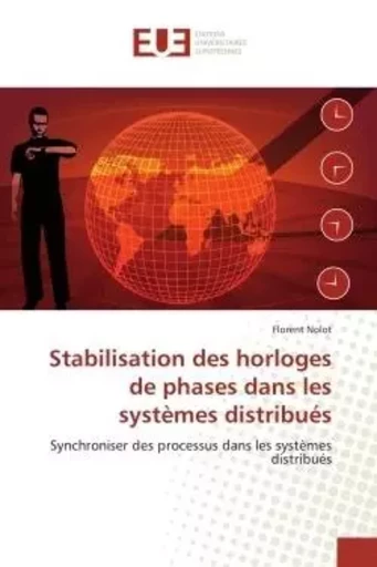 Stabilisation des horloges de phases dans les systèmes distribués - Florent Nolot - UNIV EUROPEENNE