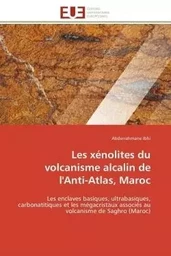 Les xénolites du volcanisme alcalin de l'anti-atlas, maroc