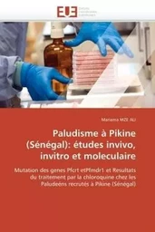 Paludisme à pikine (sénégal): études invivo, invitro et moleculaire