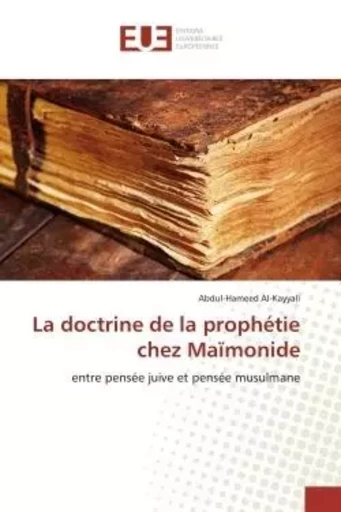 La doctrine de la prophétie chez maïmonide -  AL-KAYYALI-A - UNIV EUROPEENNE