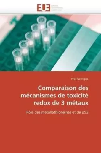 Comparaison des mécanismes de toxicité redox de 3 métaux -  NZENGUE-Y - UNIV EUROPEENNE