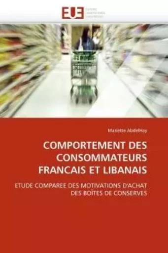 Comportement des consommateurs francais et libanais -  ABDELHAY-M - UNIV EUROPEENNE