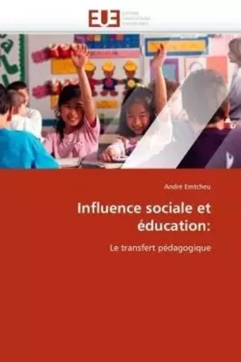 Influence sociale et éducation: -  EMTCHEU-A - UNIV EUROPEENNE