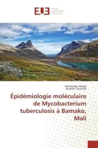 Épidémiologie moléculaire de Mycobacterium tuberculosis à Bamako, Mali - Mamoudou Maiga, Anatole Tounkara - UNIV EUROPEENNE