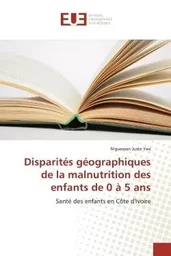 Disparités géographiques de la malnutrition des enfants de 0 à 5 ans