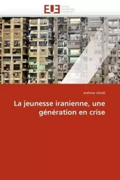 La jeunesse iranienne, une génération en crise