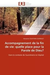 Accompagnement de la fin de vie: quelle place pour la parole de dieu?