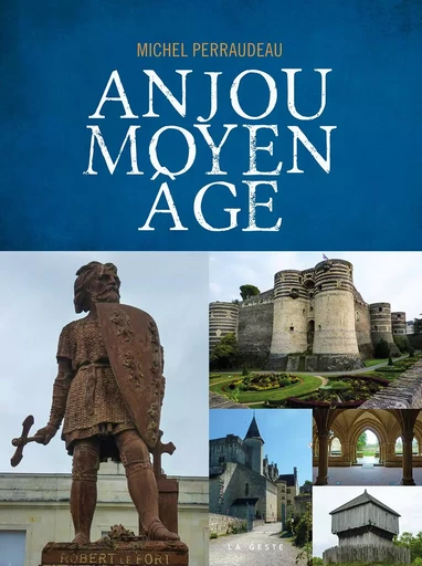 ANJOU - MOYEN AGE (GESTE) - Michel Perraudeau - GESTE