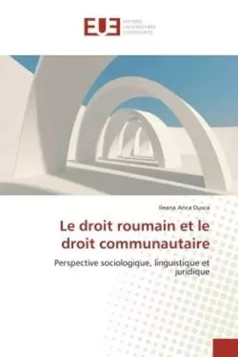 Le droit roumain et le droit communautaire -  DUSCA-I - UNIV EUROPEENNE