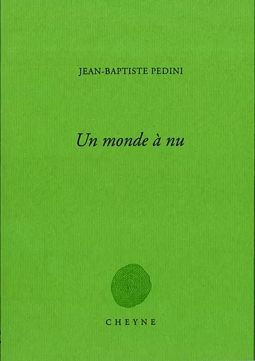 Un monde à nu - Jean-Baptiste Pedini - CHEYNE