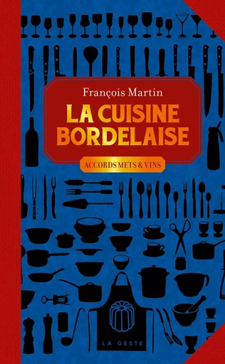 CUISINE BORDELAISE (GESTE) (POCHE - RELIE) COLL. BAROQUE - François Martin - GESTE