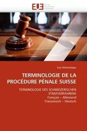 TERMINOLOGIE DE LA PROCÉDURE PÉNALE SUISSE