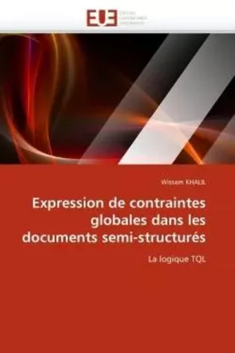 Expression de contraintes globales dans les documents semi-structurés -  KHALIL-W - UNIV EUROPEENNE