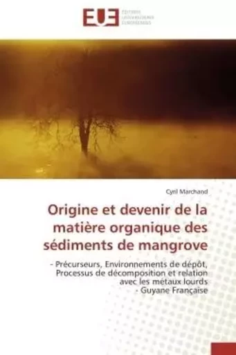 Origine et devenir de la matière organique des sédiments de mangrove -  MARCHAND-C - UNIV EUROPEENNE